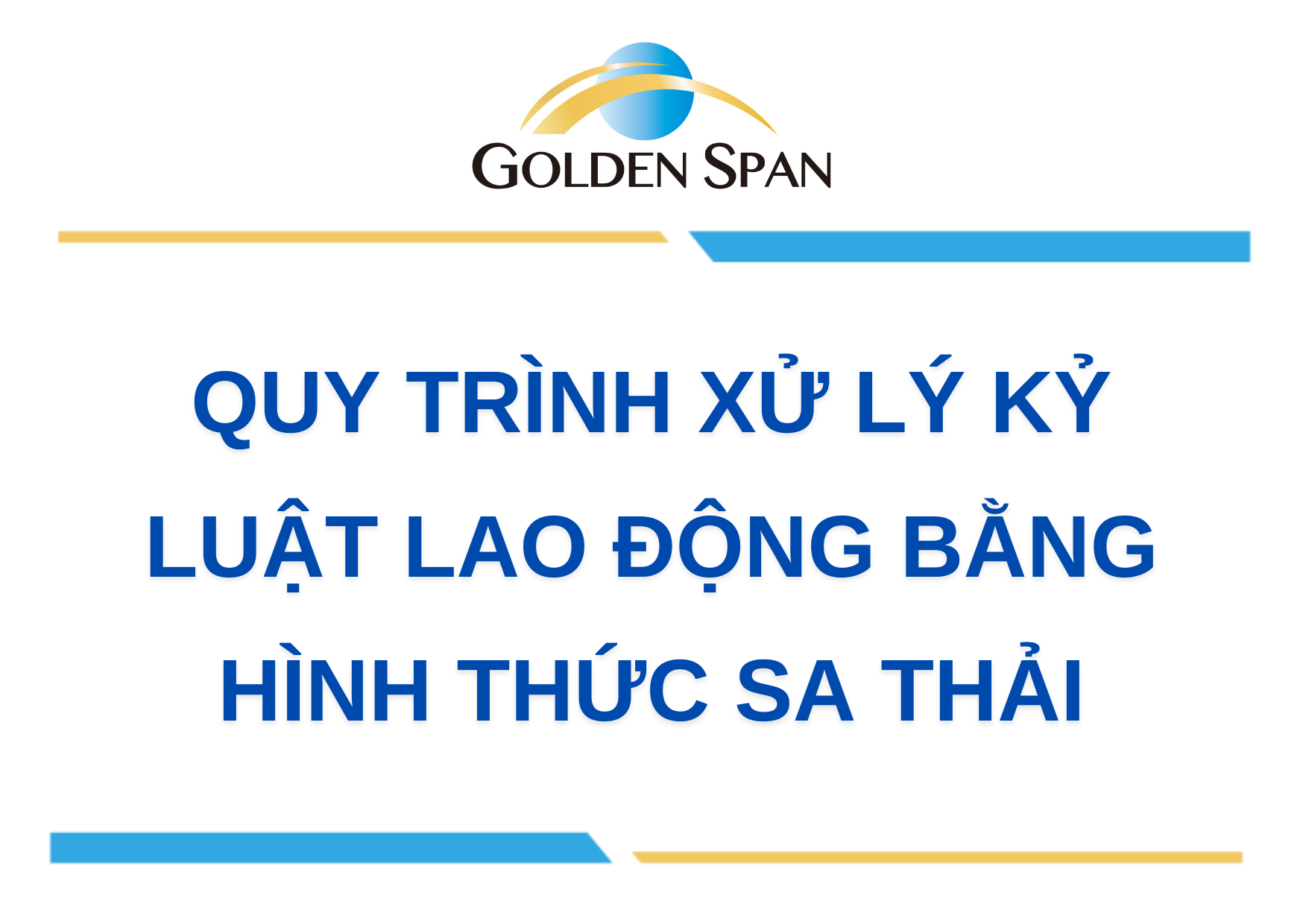 QUY TRÌNH XỬ LÝ KỶ LUẬT LAO ĐỘNG BẰNG HÌNH THỨC SA THẢI
